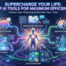 Supercharge Your Life: Top AI Tools For Maximum Efficiency